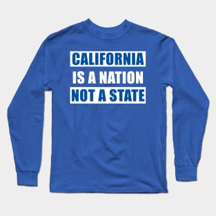 California is a nation not a state Long Sleeve T-Shirt